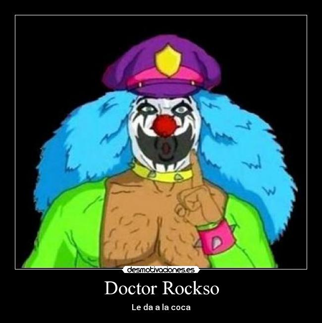 Doctor Rockso - Le da a la coca