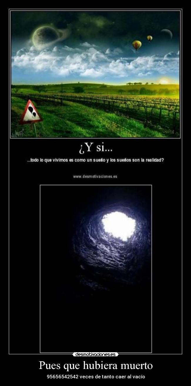 Pues que hubiera muerto -