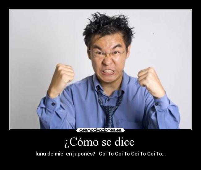 ¿Cómo se dice - luna de miel en japonés? Coi To Coi To Coi To Coi To...