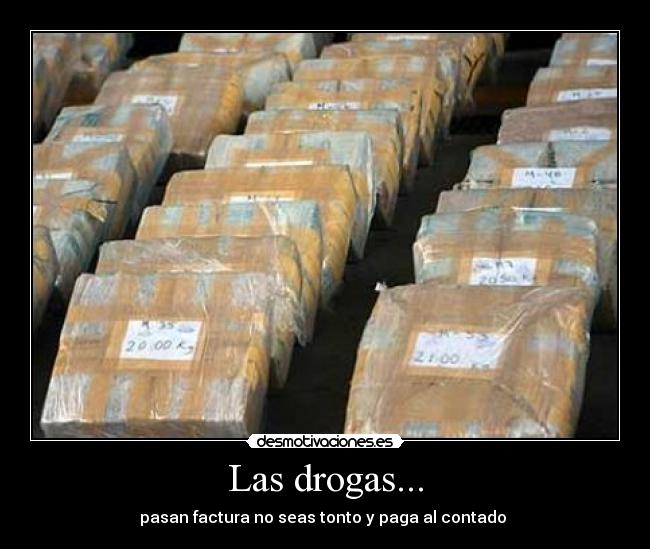 Las drogas... -