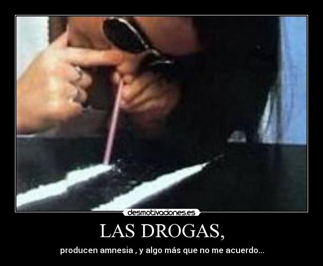 LAS DROGAS, -