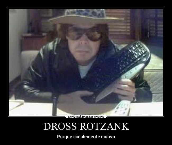 DROSS ROTZANK -