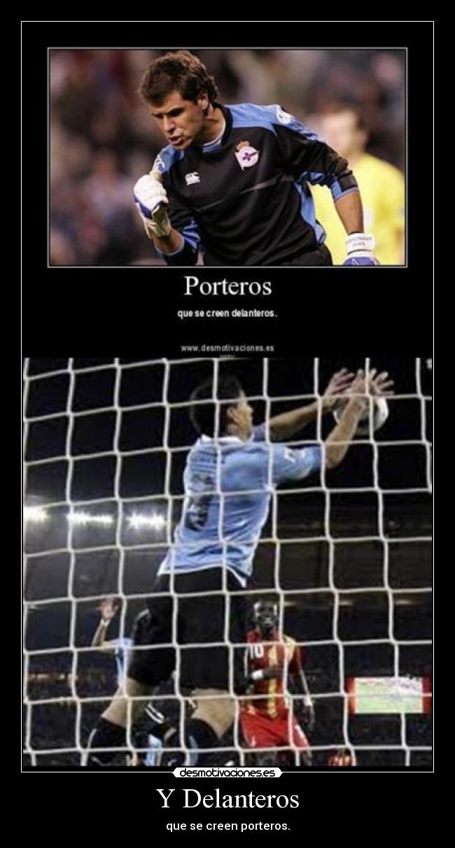 Y Delanteros - que se creen porteros.