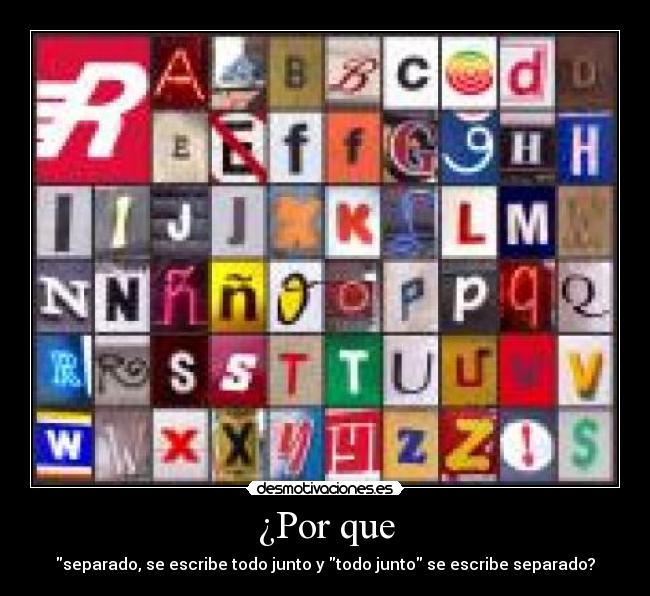 ¿Por que - separado, se escribe todo junto y todo junto se escribe separado?