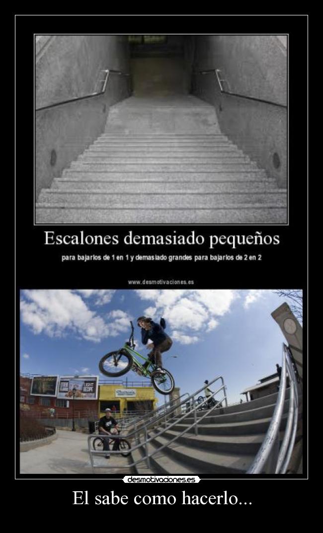 El sabe como hacerlo... - 