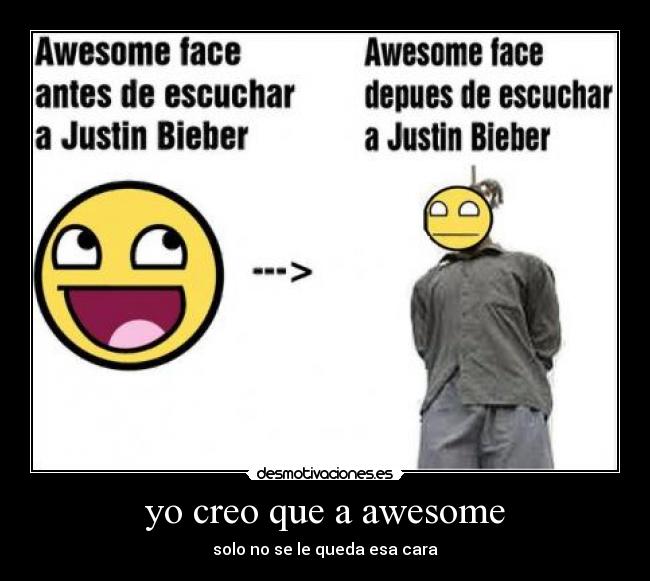 yo creo que a awesome - solo no se le queda esa cara