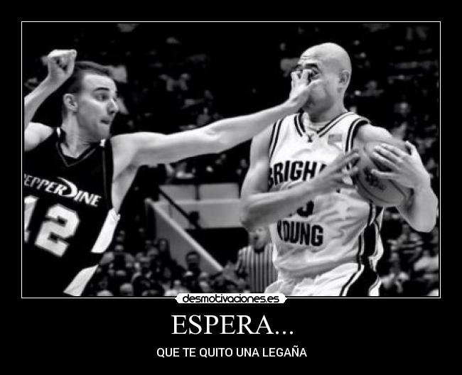 ESPERA... - QUE TE QUITO UNA LEGAÑA