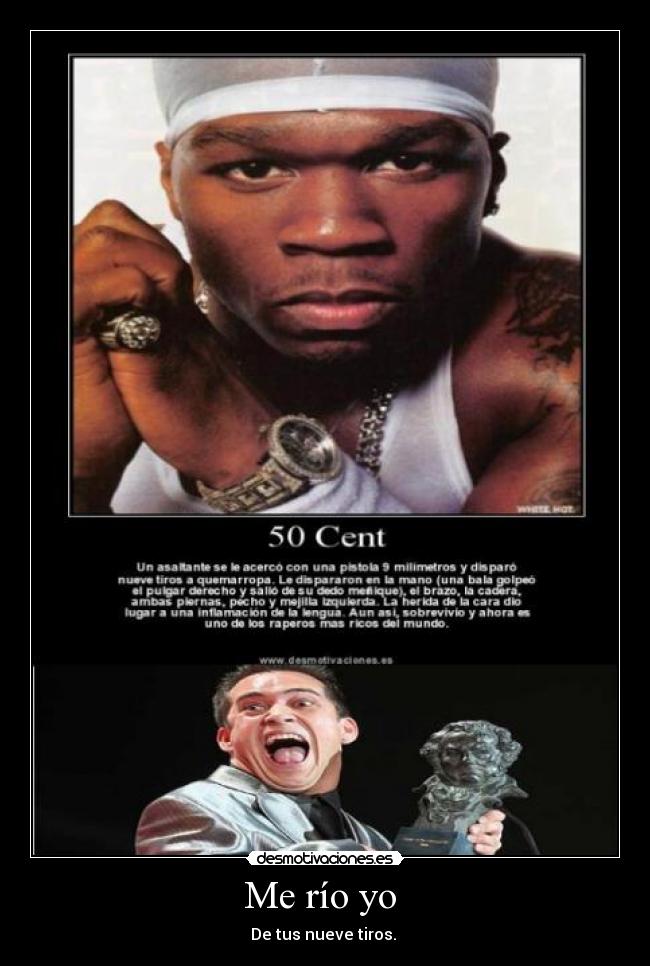 Me río yo  - De tus nueve tiros. 