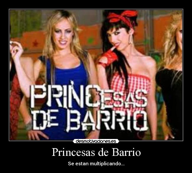 Princesas de Barrio - Se estan multiplicando...