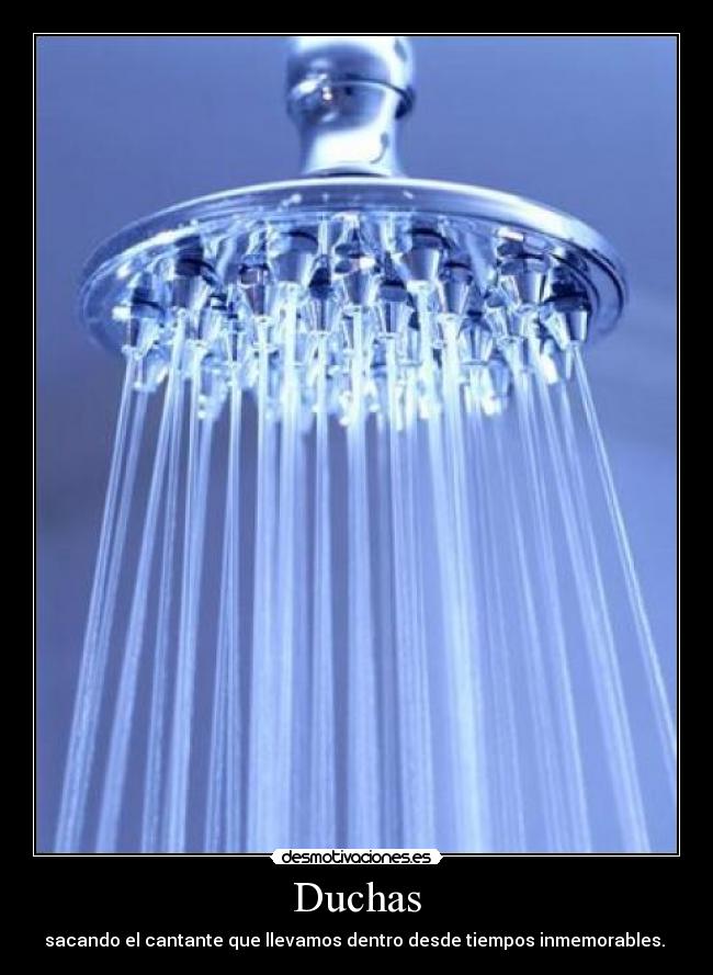 Duchas - sacando el cantante que llevamos dentro desde tiempos inmemorables.