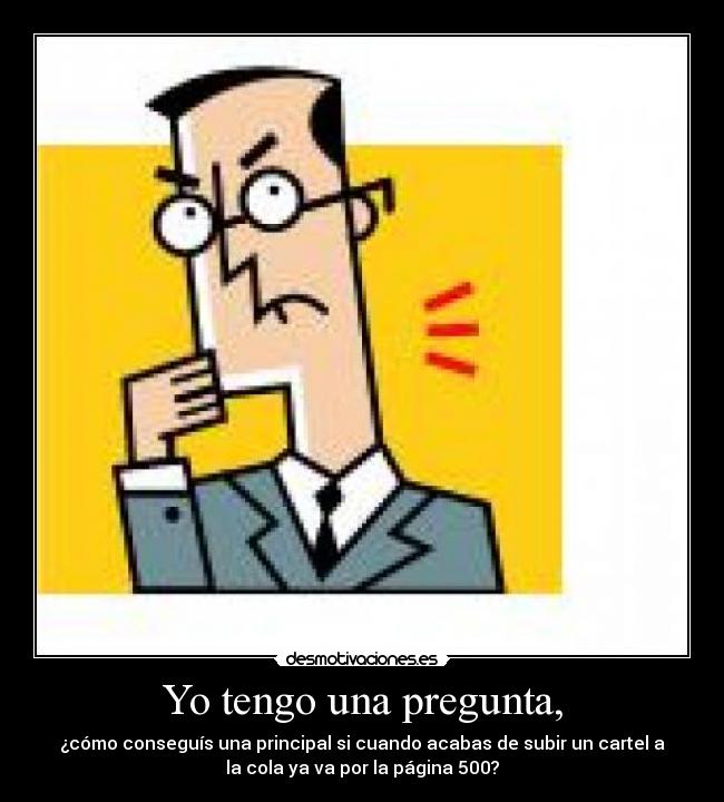 Yo tengo una pregunta, - 