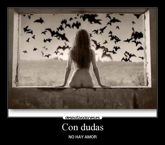 Con dudas - NO HAY AMOR