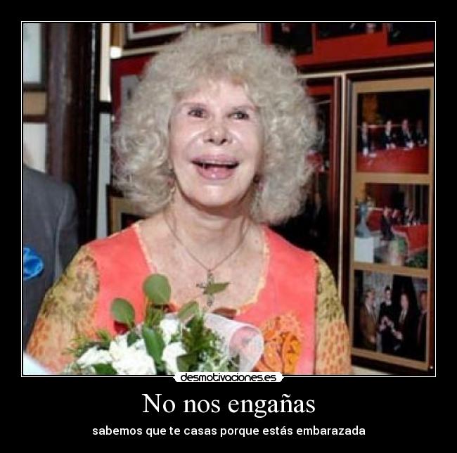 No nos engañas - sabemos que te casas porque estás embarazada