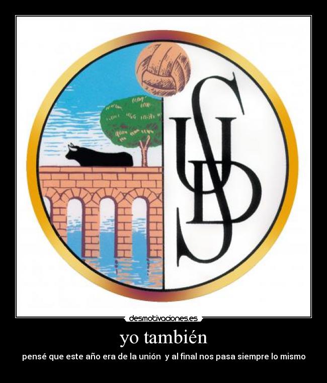 yo también - pensé que este año era de la unión y al final nos pasa siempre lo mismo