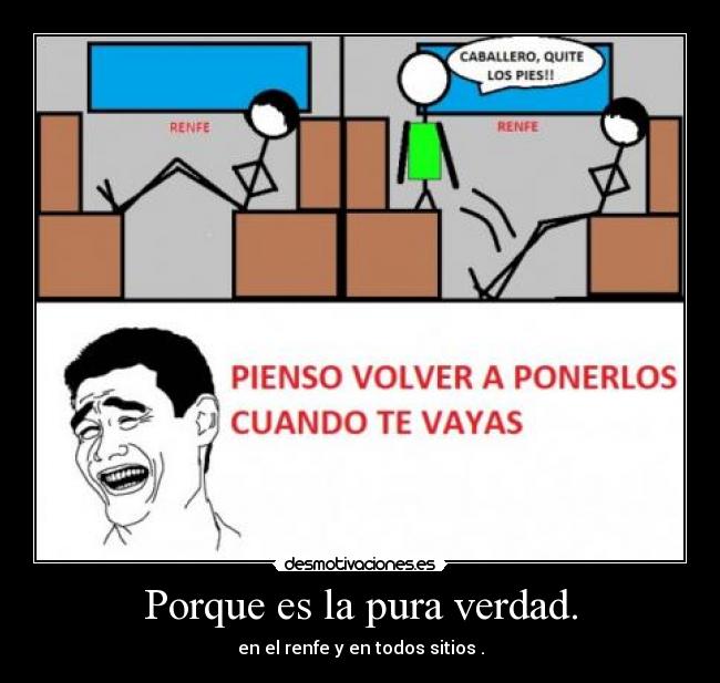 Porque es la pura verdad. -