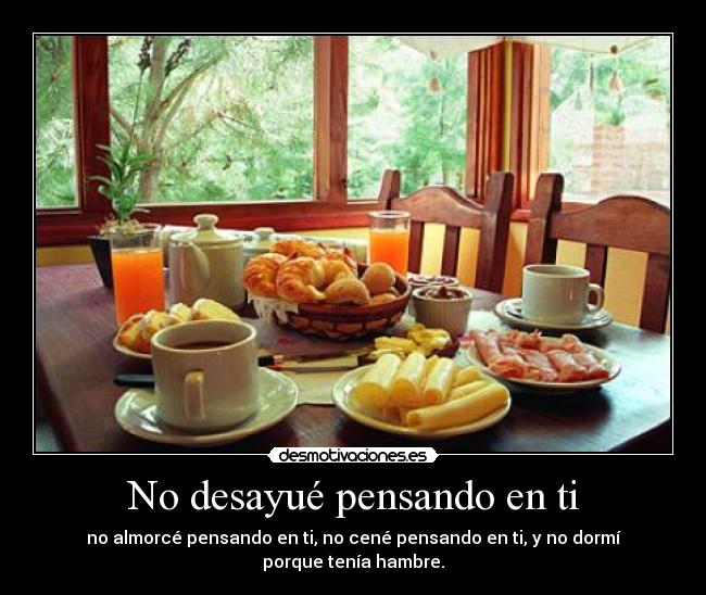 No desayué pensando en ti -