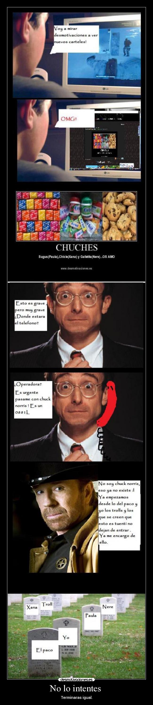 No lo intentes  - Terminaras igual.