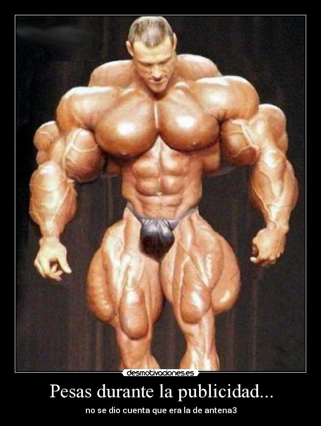 Pesas durante la publicidad... - no se dio cuenta que era la de antena3