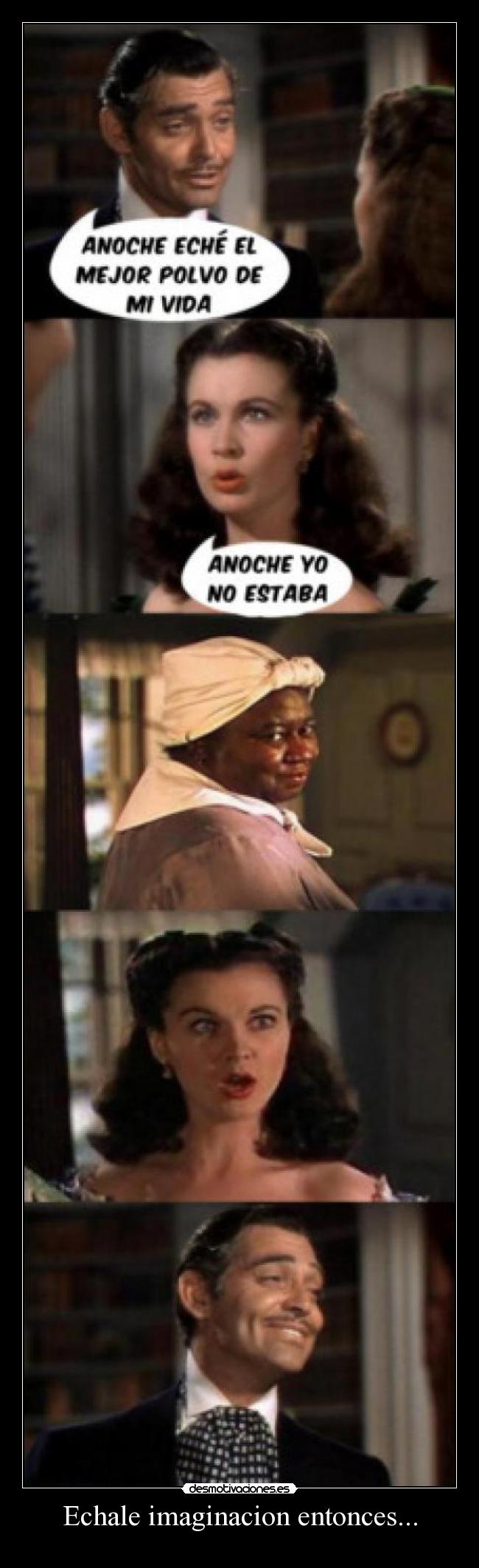 Echale imaginacion entonces... - 