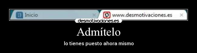 Admítelo -