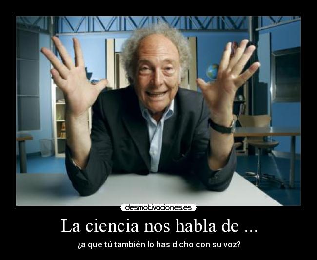 La ciencia nos habla de ... - 