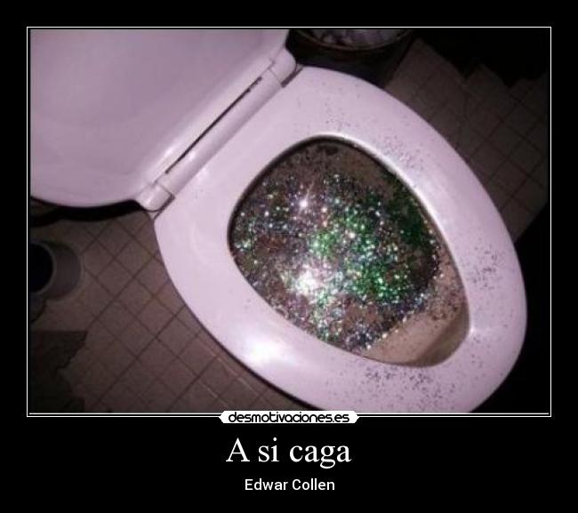 A si caga - Edwar Collen