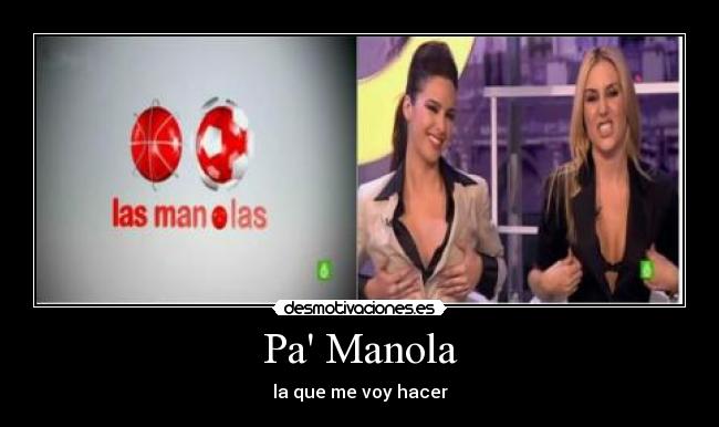 Pa Manola - la que me voy hacer
