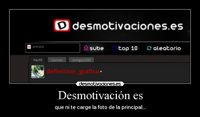 Desmotivación es - que ni te carge la foto de la principal...