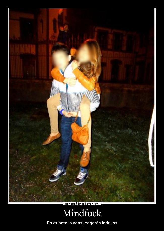 Mindfuck - En cuanto lo veas, cagarás ladrillos