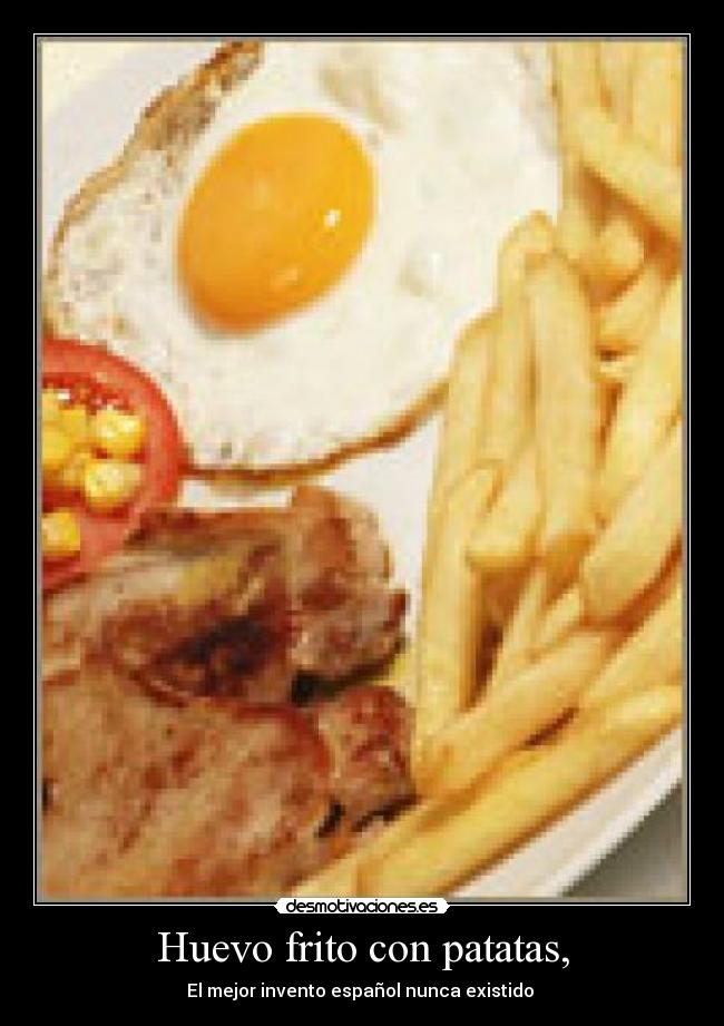 Huevo frito con patatas, - El mejor invento español nunca existido 