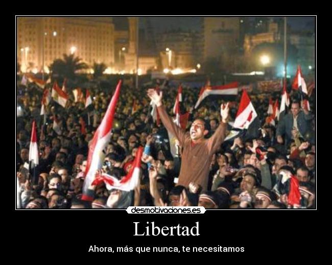 Libertad - Ahora, más que nunca, te necesitamos