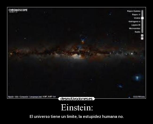 Einstein: - El universo tiene un limite, la estupidez humana no.