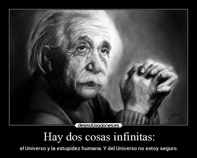 Hay dos cosas infinitas: -