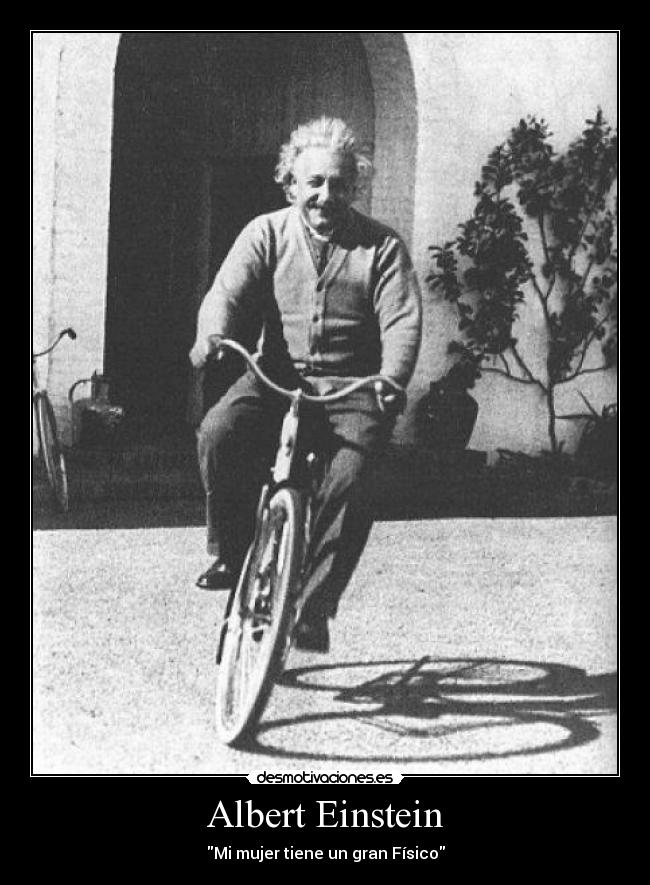 Albert Einstein - Mi mujer tiene un gran Físico