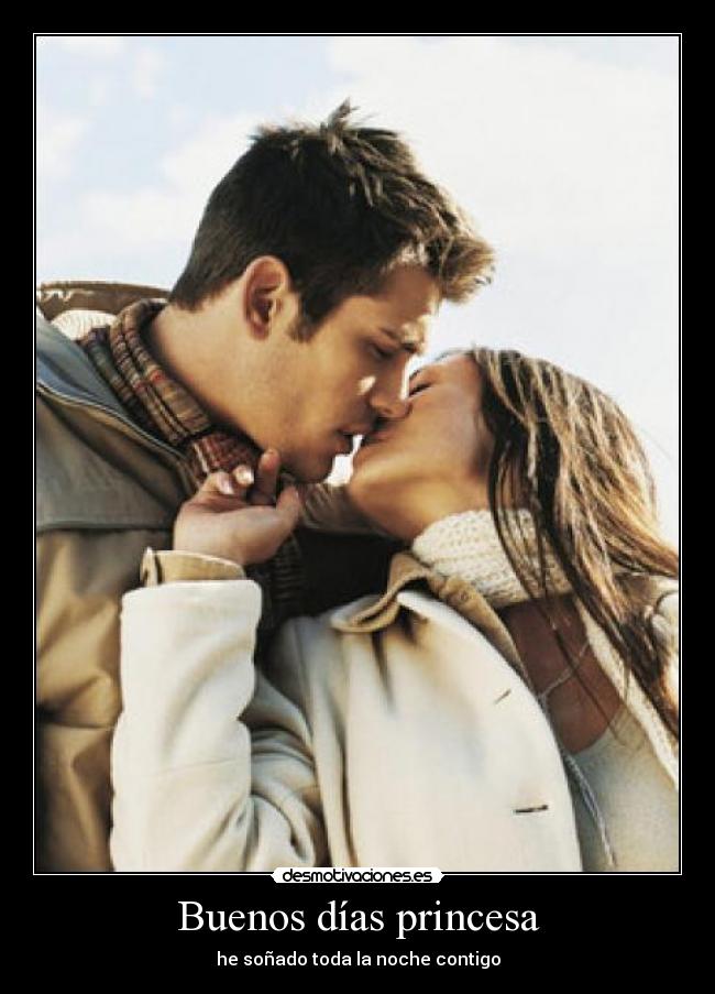 Buenos días princesa -
