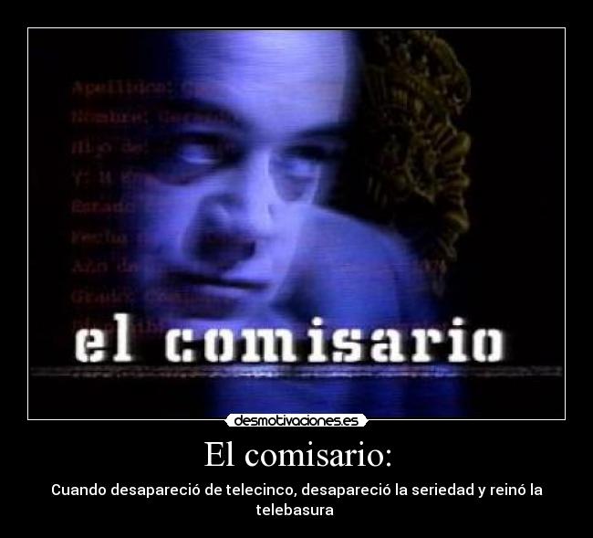 El comisario: -
