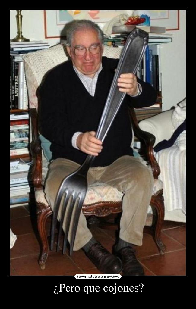 ¿Pero que cojones? -
