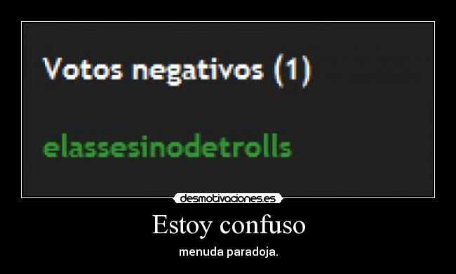 Estoy confuso - menuda paradoja.