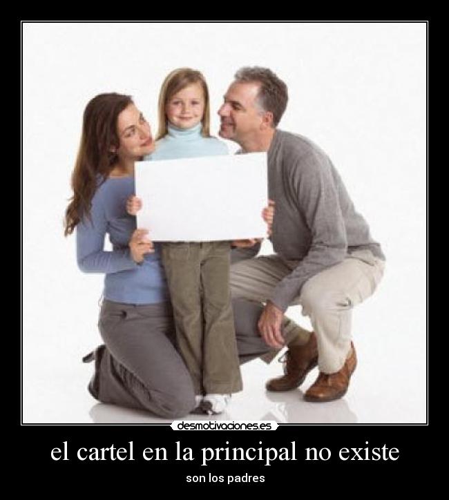 el cartel en la principal no existe - son los padres