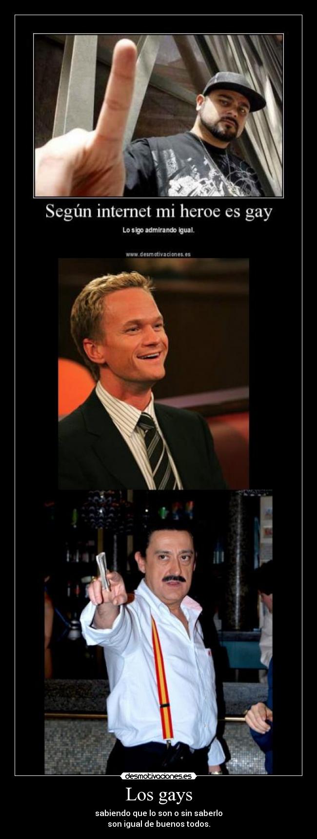 Los gays - sabiendo que lo son o sin saberlo
son igual de buenos todos.