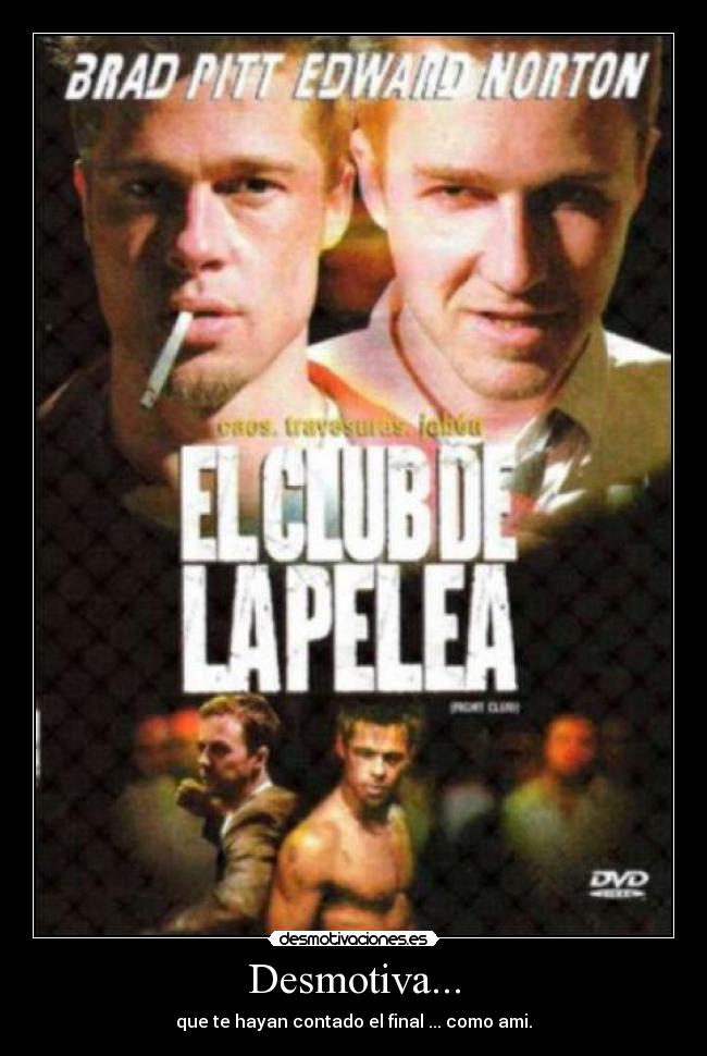 Desmotiva... - que te hayan contado el final ... como ami.