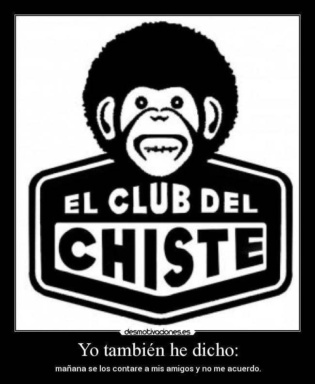 Yo también he dicho: -