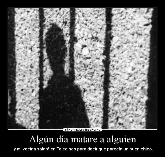 Algún día matare a alguien -
