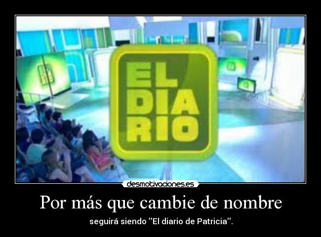 Por más que cambie de nombre -