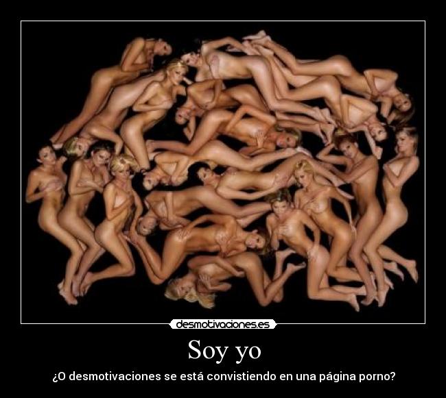 Soy yo - ¿O desmotivaciones se está convistiendo en una página porno?