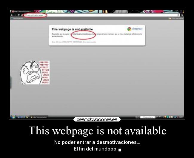 This webpage is not available - No poder entrar a desmotivaciones...
El fin del mundooo¡¡¡¡