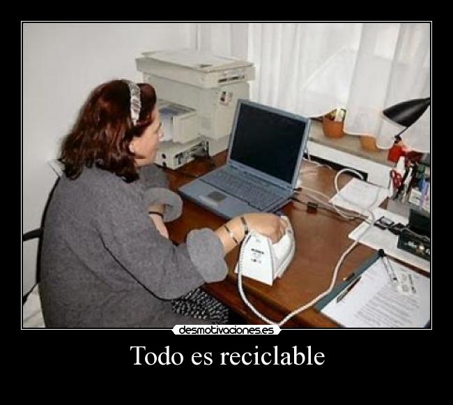 Todo es reciclable -