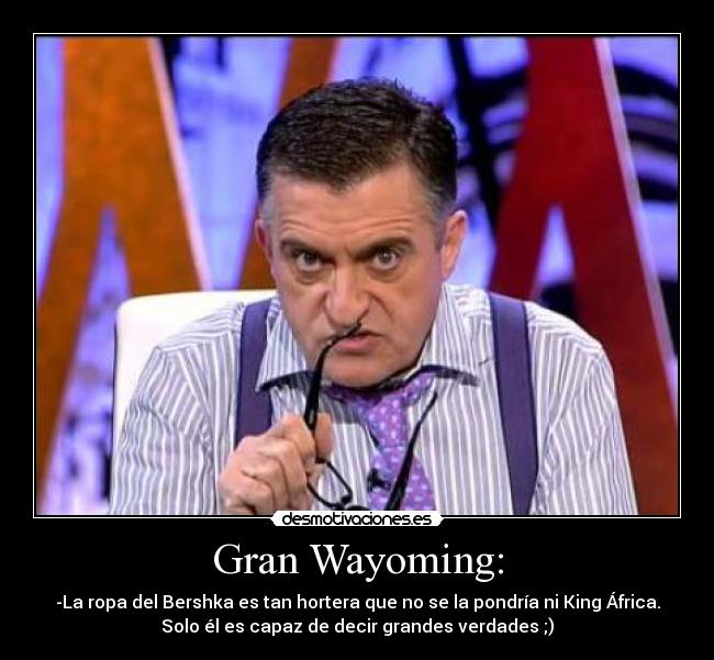 Gran Wayoming: -