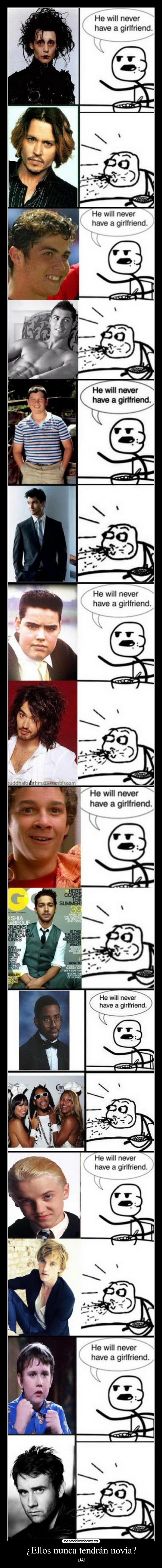 ¿Ellos nunca tendrán novia? - ¡JA!