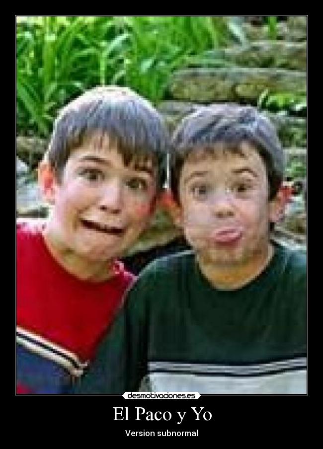El Paco y Yo - Version subnormal